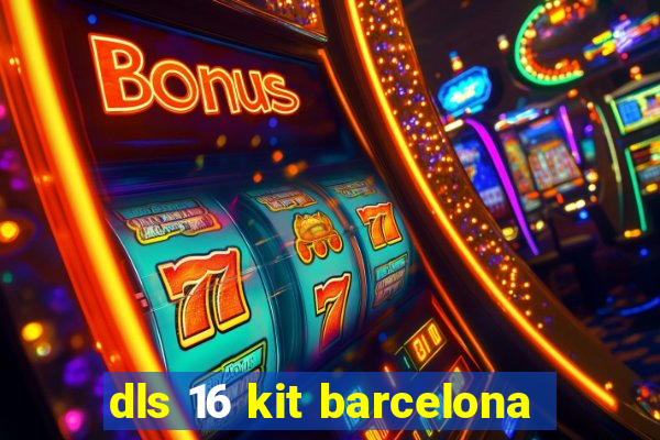 dls 16 kit barcelona